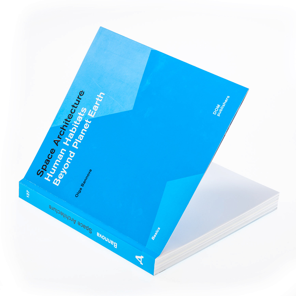 Space Architecture. Human Habitats Beyond Planet Earth 