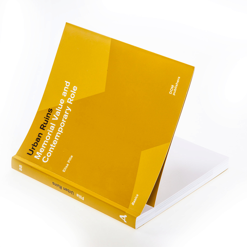 Urban Ruins. Memorial Value and Contemporary Role 