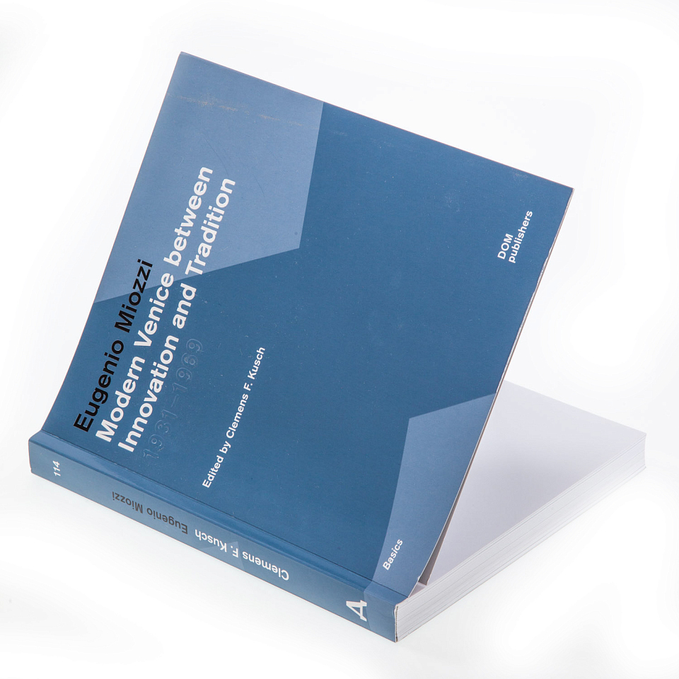 Eugenio Miozzi. Modern Venice between Innovation and Tradition 1931–1969 